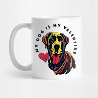 My dog is my valentine Mug